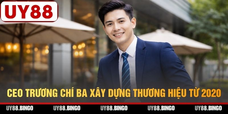 CEO Trương Chí Ba Và Hành Trình Kiến Tạo Nhà Cái UY88 - ro77.pw