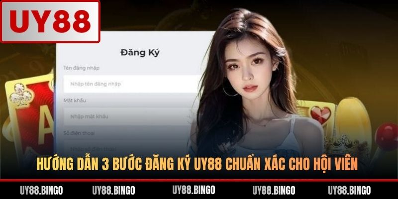 Đăng Ký UY88 - Hướng Dẫn Chi Tiết 03 Bước Cho Hội Viên Mới - ro77.pw